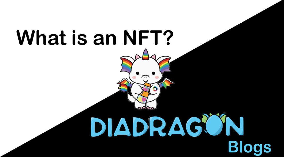 What is an NFT How do I use an NFT Why are people buying NFTs Diadragon collection Crypto currency 
